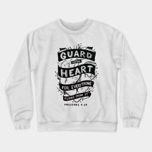 Guard your Heart Proverbs 4:23 Bible Verse Crewneck Sweatshirt